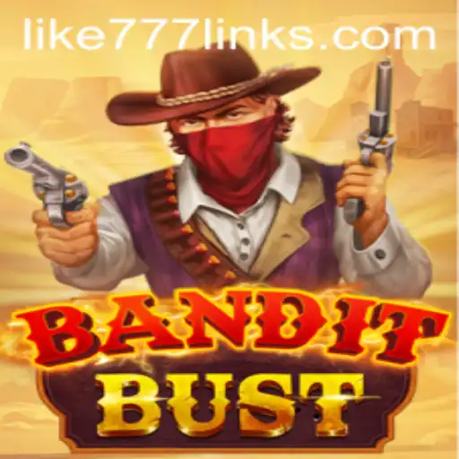 Unveiling BanditBust: A Thrilling Adventure in Digital Gaming with LIKE 777