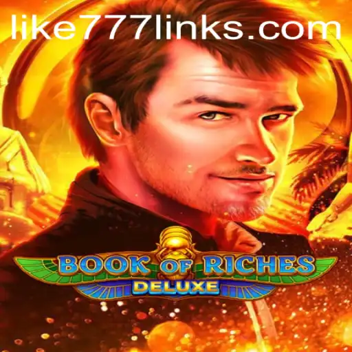 Exploring the Exciting World of Book of Riches Deluxe and the Popular LIKE 777