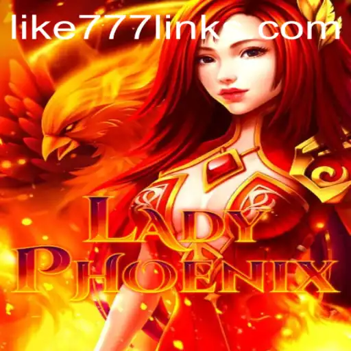 Exploring the Adventure of LadyPhoenix and the Excitement of LIKE 777