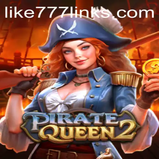 Embark on a Nautical Adventure with PirateQueen2: Unveiling the Secrets of LIKE 777