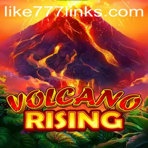 The Explosive World of VolcanoRising and the Power Play of LIKE 777