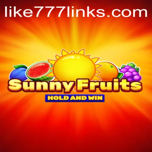 The Thrilling World of SunnyFruits: Spin, Play, and Win Big with LIKE 777